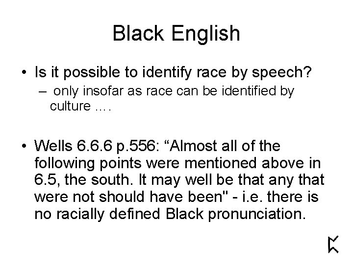 Black English • Is it possible to identify race by speech? – only insofar