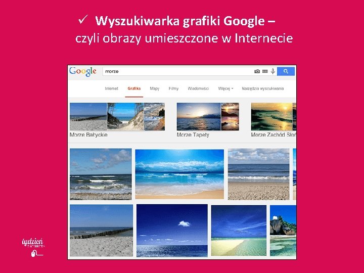 ü Wyszukiwarka grafiki Google – czyli obrazy umieszczone w Internecie 