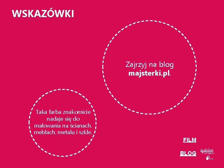 WSKAZÓWKI Zajrzyj na blog majsterki. pl. Taka farba znakomicie nadaje się do malowania na