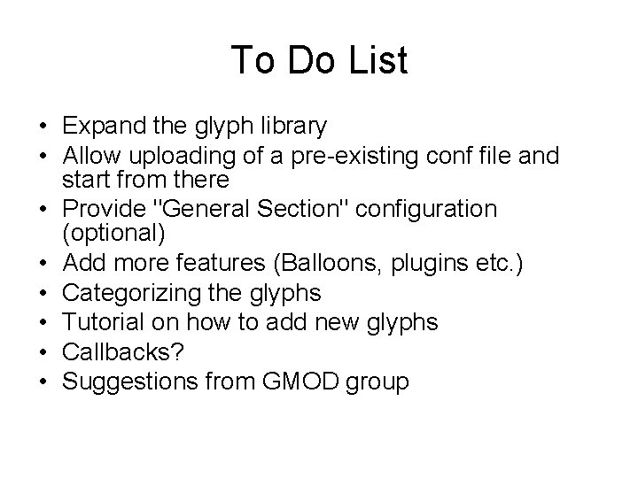 To Do List • Expand the glyph library • Allow uploading of a pre-existing