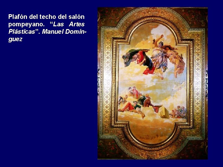 Plafón del techo del salón pompeyano. “Las Artes Plásticas”. Manuel Domínguez 