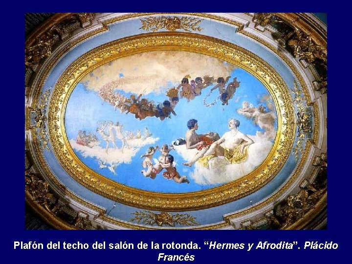 Plafón del techo del salón de la rotonda. “Hermes y Afrodita”. Plácido Francés 