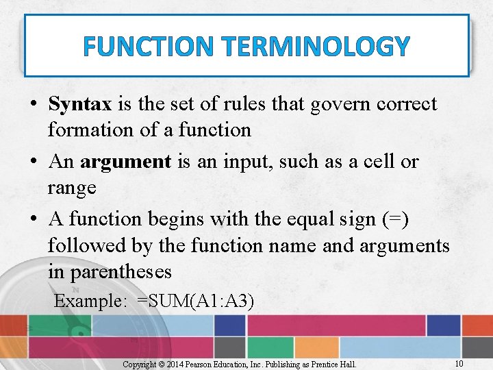 FUNCTION TERMINOLOGY • Syntax is the set of rules that govern correct formation of