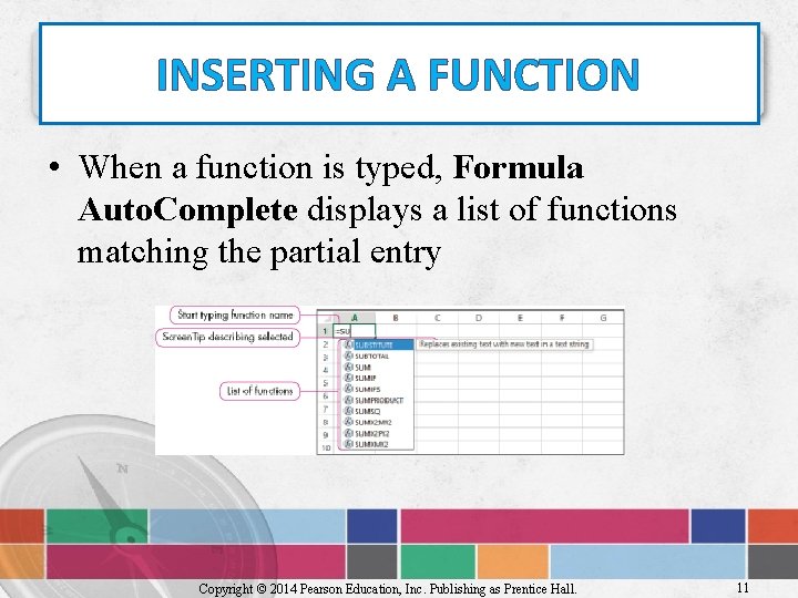 INSERTING A FUNCTION • When a function is typed, Formula Auto. Complete displays a