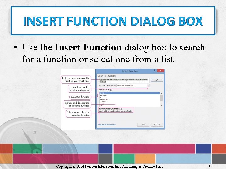 INSERT FUNCTION DIALOG BOX • Use the Insert Function dialog box to search for