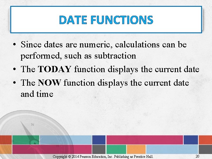 DATE FUNCTIONS • Since dates are numeric, calculations can be performed, such as subtraction