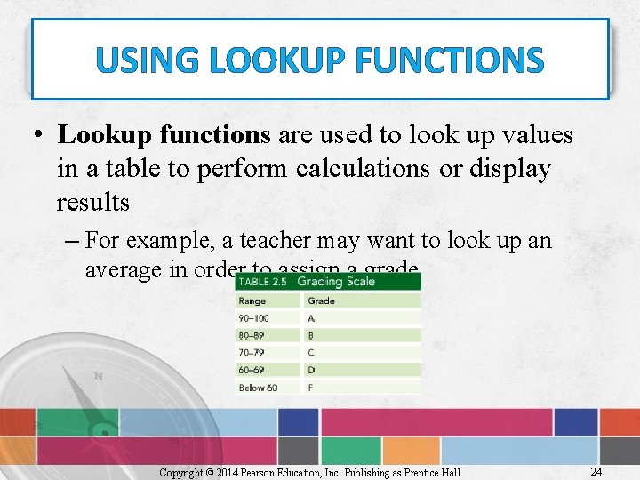 USING LOOKUP FUNCTIONS • Lookup functions are used to look up values in a