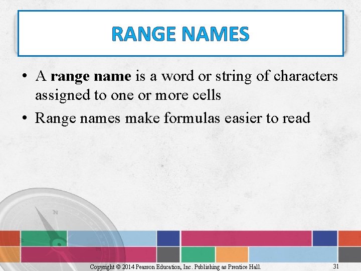 RANGE NAMES • A range name is a word or string of characters assigned