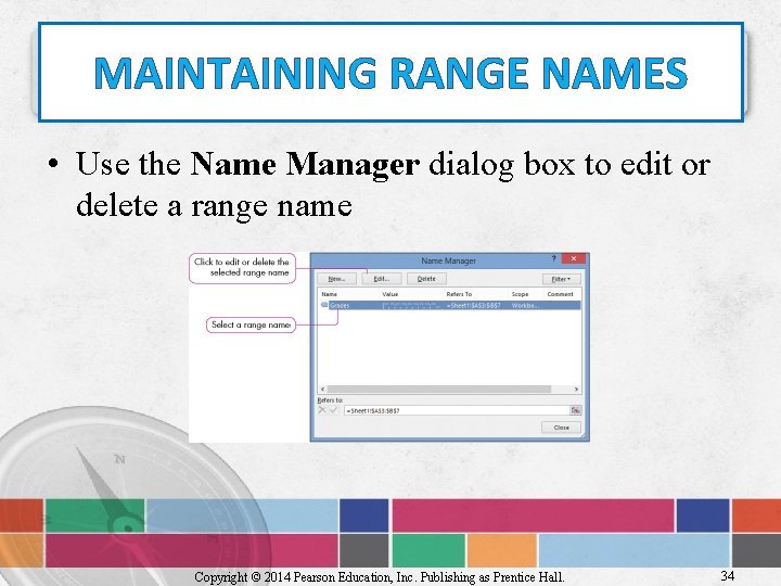 MAINTAINING RANGE NAMES • Use the Name Manager dialog box to edit or delete