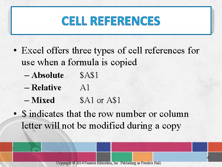 CELL REFERENCES • Excel offers three types of cell references for use when a