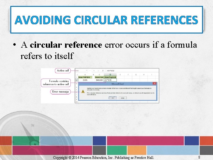 AVOIDING CIRCULAR REFERENCES • A circular reference error occurs if a formula refers to