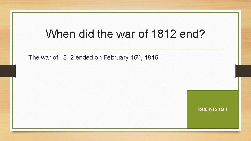 When did the war of 1812 end? The war of 1812 ended on February