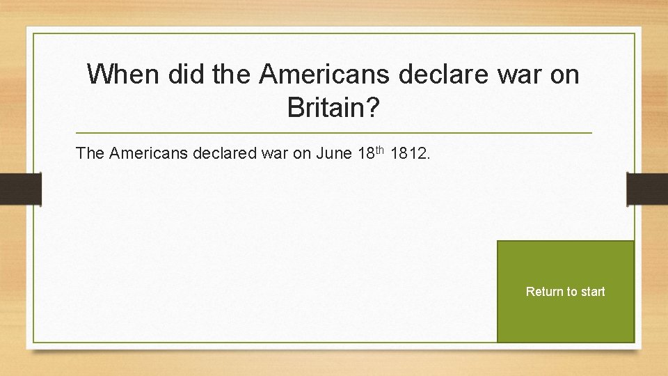 When did the Americans declare war on Britain? The Americans declared war on June