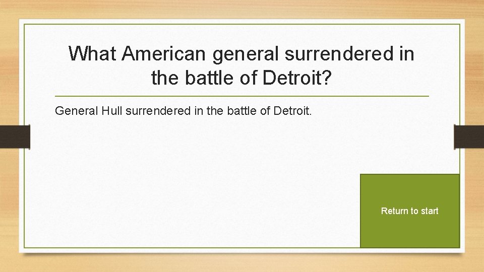 What American general surrendered in the battle of Detroit? General Hull surrendered in the