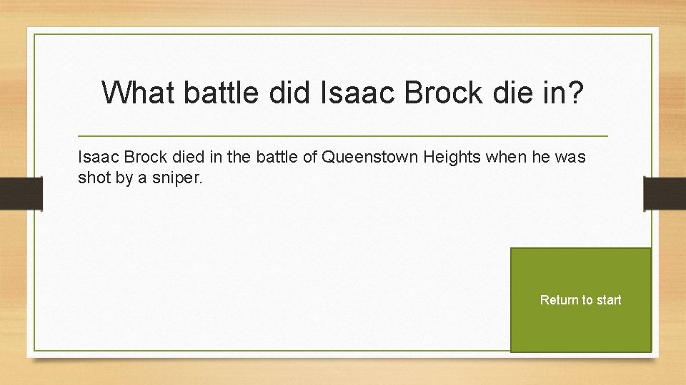 What battle did Isaac Brock die in? Isaac Brock died in the battle of