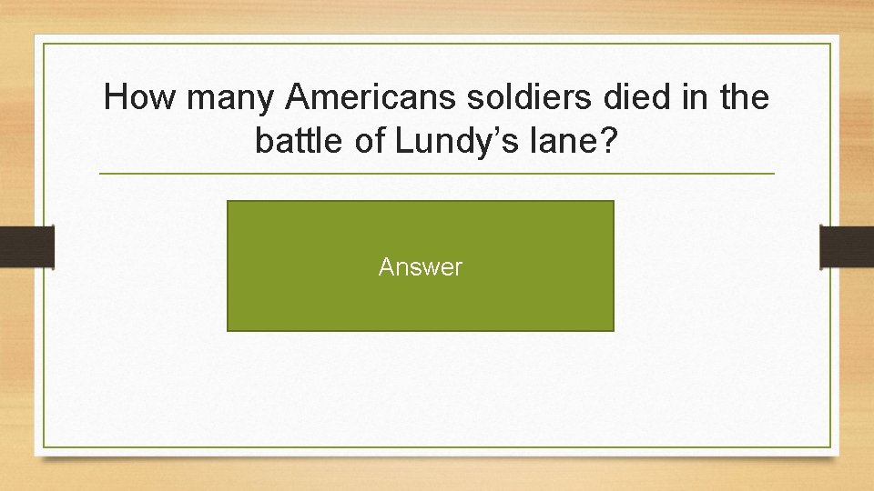 How many Americans soldiers died in the battle of Lundy’s lane? Answer 