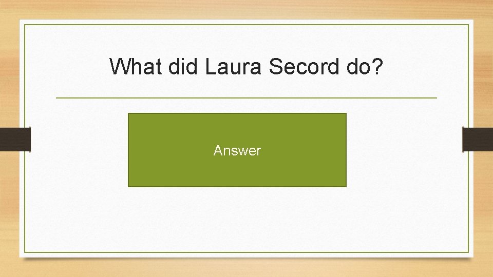 What did Laura Secord do? Answer 