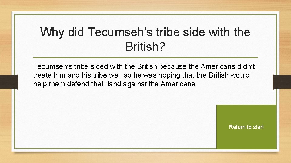 Why did Tecumseh’s tribe side with the British? Tecumseh’s tribe sided with the British