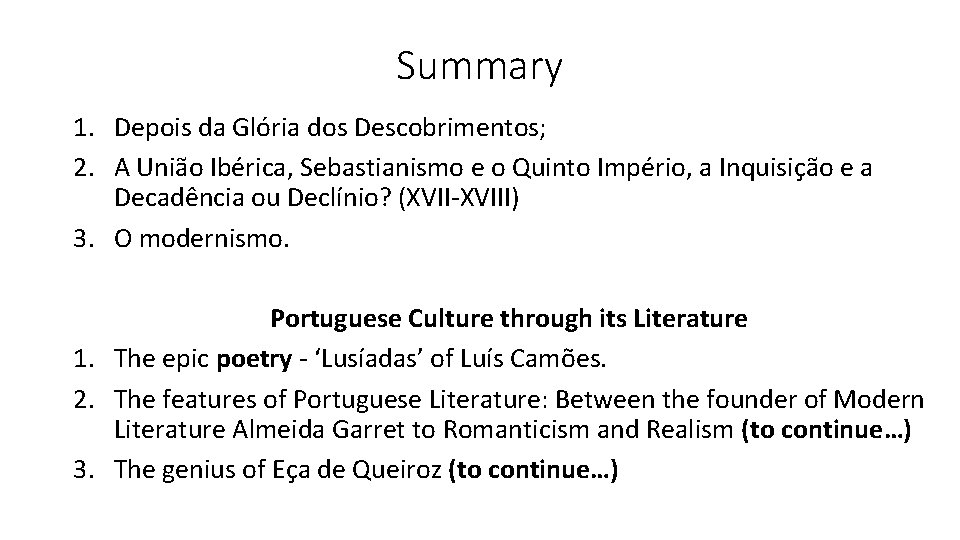 Summary 1. Depois da Glória dos Descobrimentos; 2. A União Ibérica, Sebastianismo e o