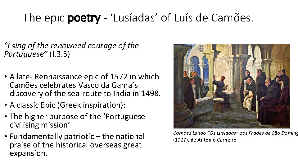 The epic poetry - ‘Lusíadas’ of Luís de Camões. “I sing of the renowned
