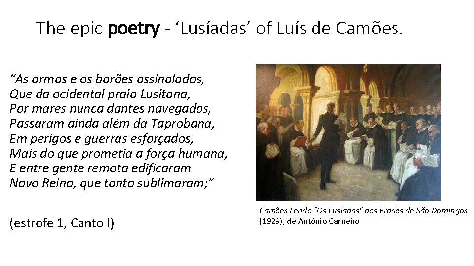 The epic poetry - ‘Lusíadas’ of Luís de Camões. “As armas e os barões