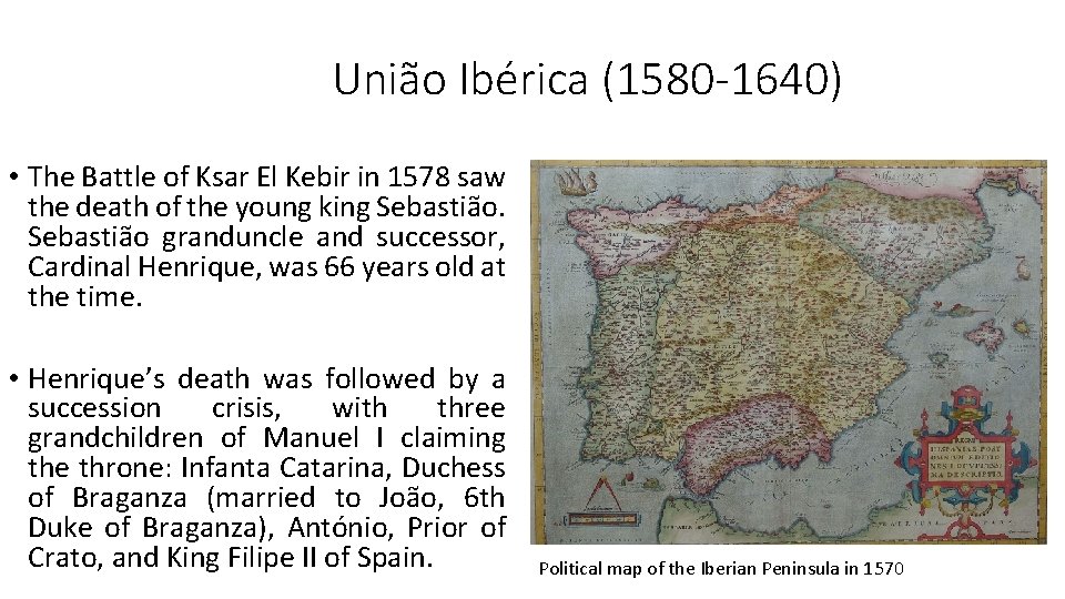 União Ibérica (1580 -1640) • The Battle of Ksar El Kebir in 1578 saw