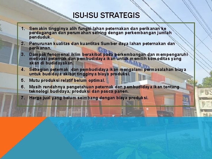 ISU-ISU STRATEGIS 1. Semakin tingginya alih fungsi lahan peternakan dan perikanan ke perdagangan dan