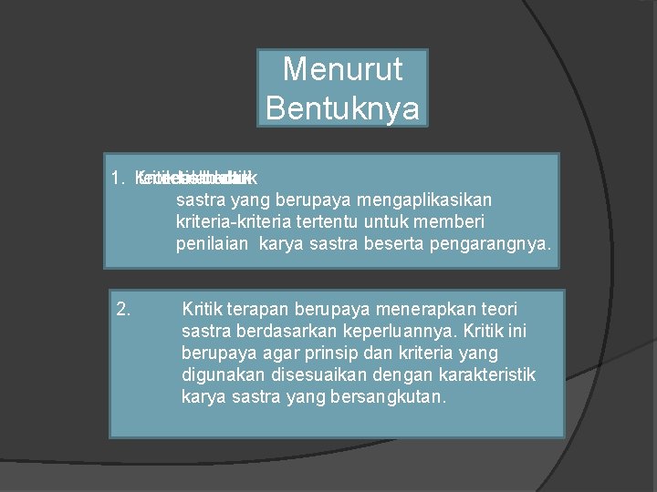 Menurut Bentuknya 1. Kritik teoretis adalah sebuah bentuk kritik dari sastra yang berupaya mengaplikasikan