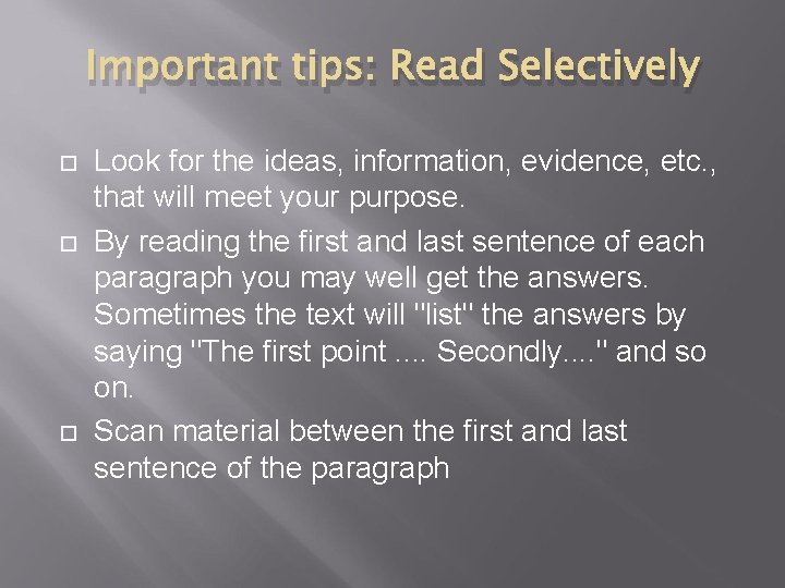 Important tips: Read Selectively Look for the ideas, information, evidence, etc. , that will