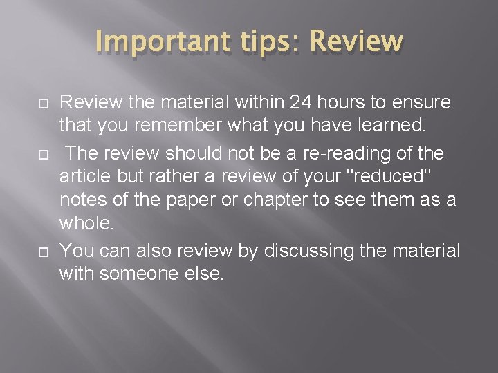 Important tips: Review the material within 24 hours to ensure that you remember what