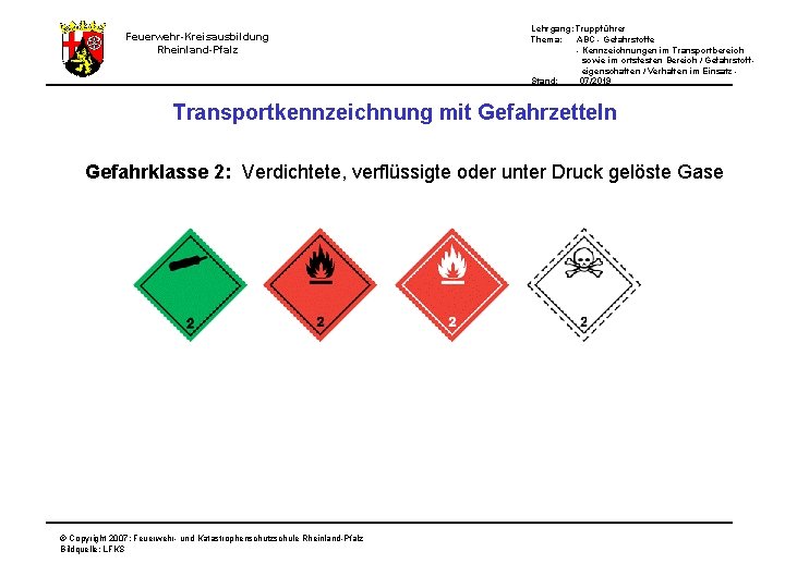 Feuerwehr-Kreisausbildung Rheinland-Pfalz Lehrgang: Truppführer Thema: ABC - Gefahrstoffe - Kennzeichnungen im Transportbereich sowie im