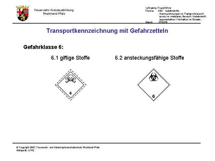 Feuerwehr-Kreisausbildung Rheinland-Pfalz Lehrgang: Truppführer Thema: ABC - Gefahrstoffe - Kennzeichnungen im Transportbereich sowie im