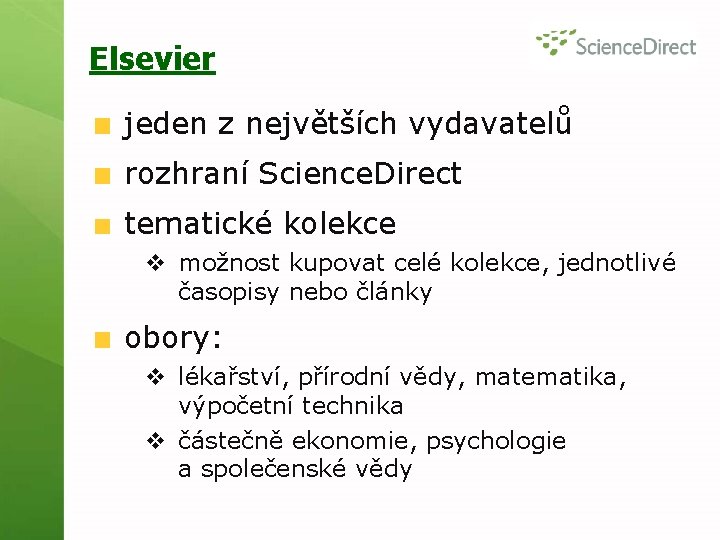 Elsevier jeden z největších vydavatelů rozhraní Science. Direct tematické kolekce v možnost kupovat celé