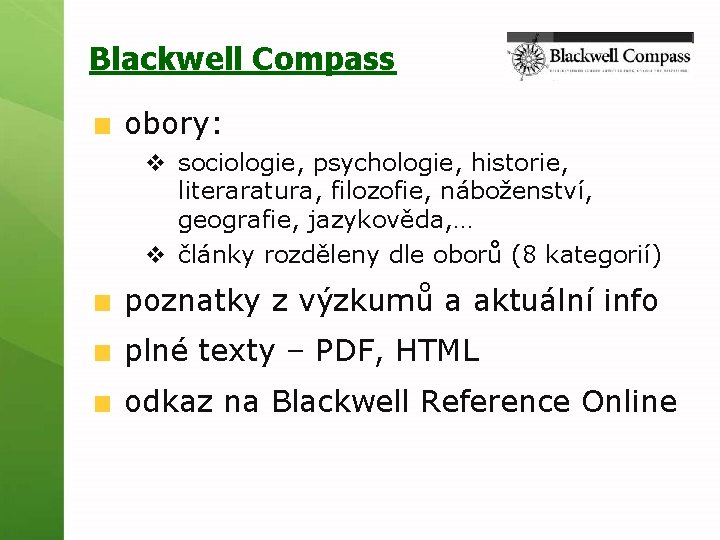 Blackwell Compass obory: v sociologie, psychologie, historie, literaratura, filozofie, náboženství, geografie, jazykověda, … v