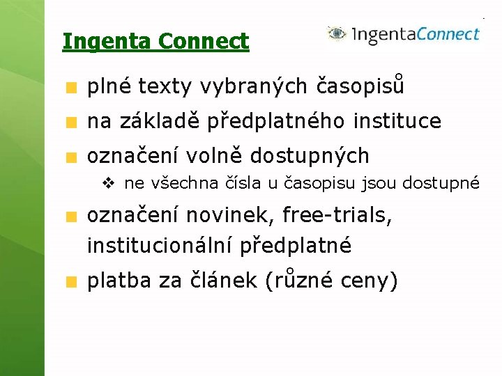 Ingenta Connect plné texty vybraných časopisů na základě předplatného instituce označení volně dostupných v