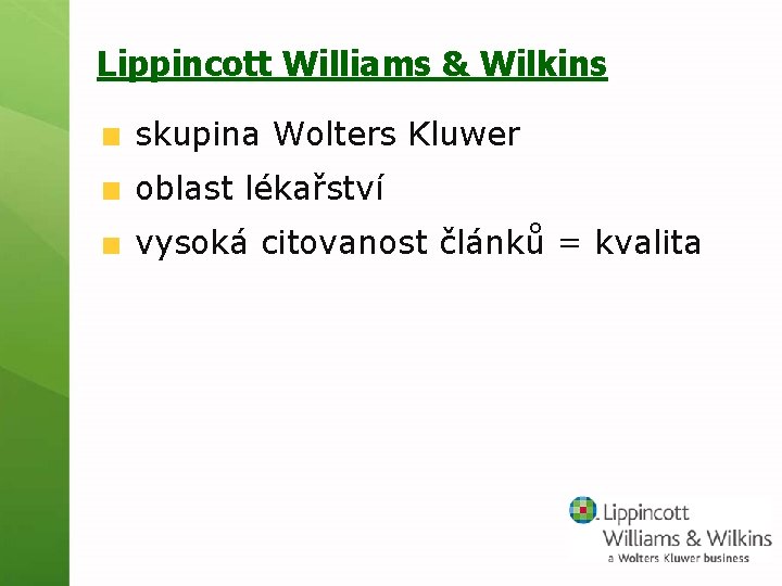 Lippincott Williams & Wilkins skupina Wolters Kluwer oblast lékařství vysoká citovanost článků = kvalita