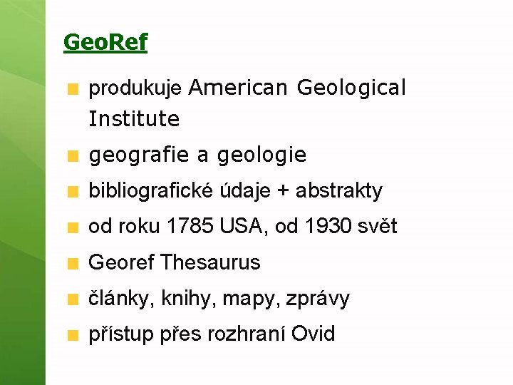 Geo. Ref produkuje American Geological Institute geografie a geologie bibliografické údaje + abstrakty od