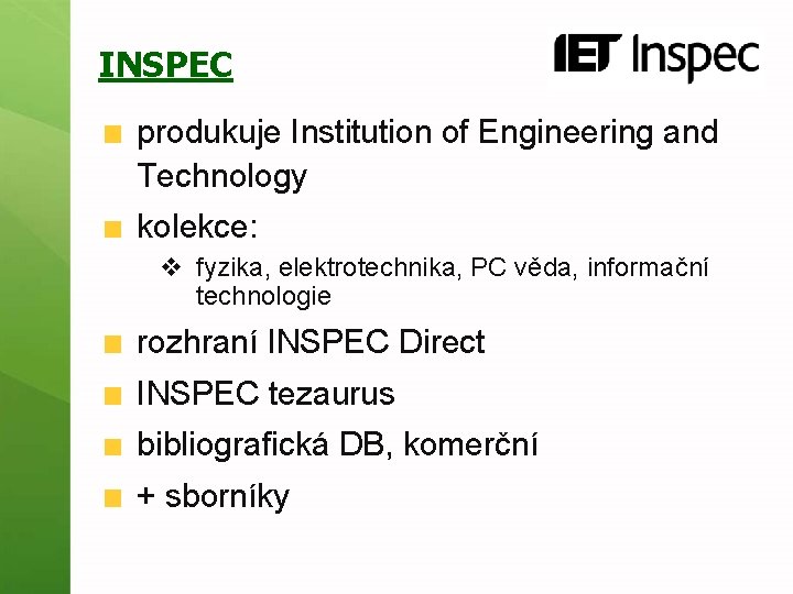 INSPEC produkuje Institution of Engineering and Technology kolekce: v fyzika, elektrotechnika, PC věda, informační