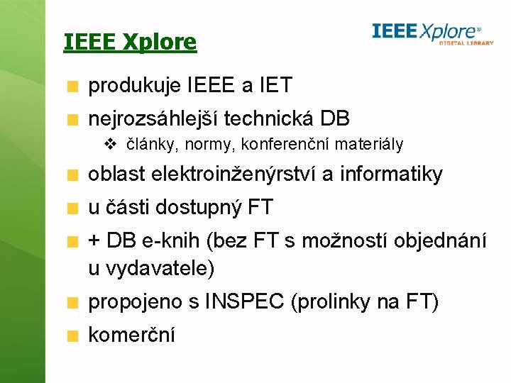 IEEE Xplore produkuje IEEE a IET nejrozsáhlejší technická DB v články, normy, konferenční materiály