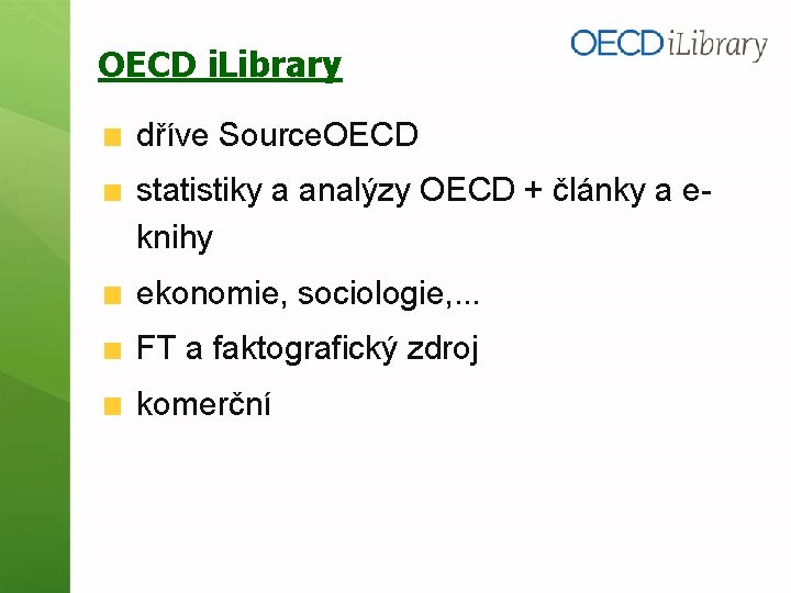 OECD i. Library dříve Source. OECD statistiky a analýzy OECD + články a eknihy