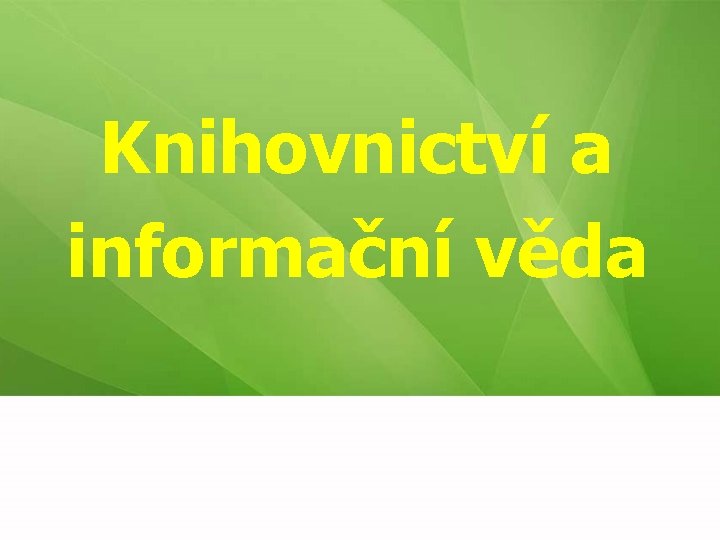 Knihovnictví a informační věda 