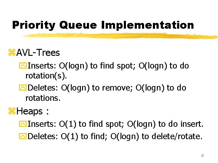 Priority Queue Implementation z. AVL-Trees y. Inserts: O(logn) to find spot; O(logn) to do