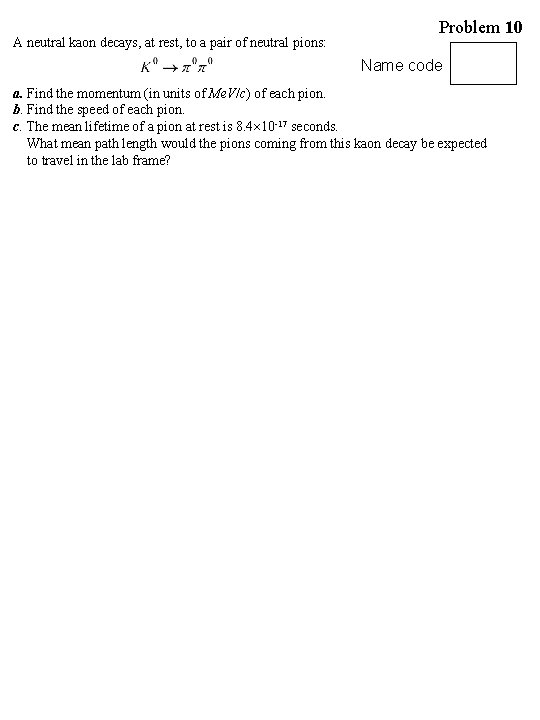 A neutral kaon decays, at rest, to a pair of neutral pions: Problem 10