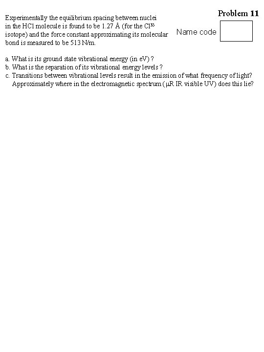 Experimentally the equilibrium spacing between nuclei in the HCl molecule is found to be