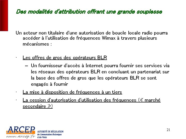 Des modalités d'attribution offrant une grande souplesse Un acteur non titulaire d'une autorisation de