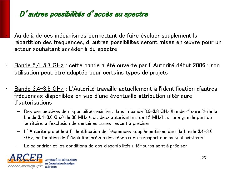 D’autres possibilités d’accès au spectre • Au delà de ces mécanismes permettant de faire