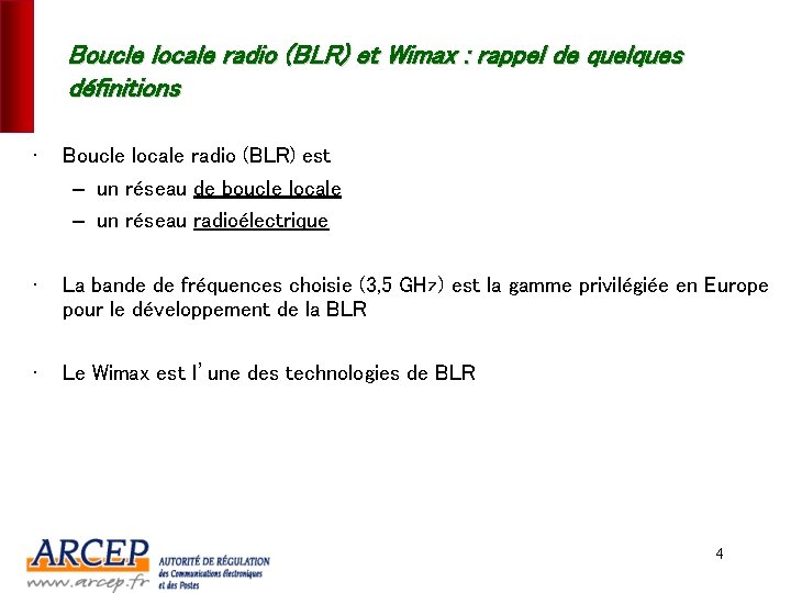 Boucle locale radio (BLR) et Wimax : rappel de quelques définitions • Boucle locale