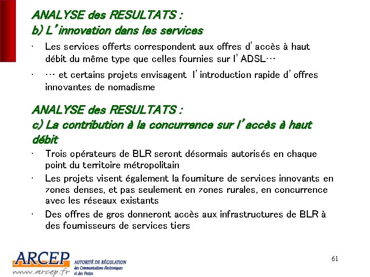 ANALYSE des RESULTATS : b) L’innovation dans les services • Les services offerts correspondent