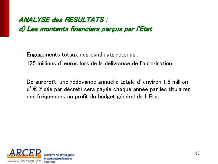 ANALYSE des RESULTATS : d) Les montants financiers perçus par l'Etat • Engagements totaux