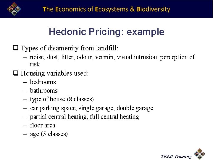 Hedonic Pricing: example q Types of disamenity from landfill: – noise, dust, litter, odour,